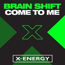 Brain Shift - Come to Me Extended Mix