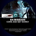 E4 Mission - Come And Get Some