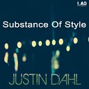 Justin Dahl - Substance Of Style Original Mix