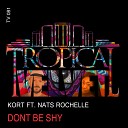 KORT feat Nats Rochelle - Don t Be Shy KORT S Disco Get Up Mix