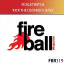 Fickletwitch - Kick The Oldskool Bass Original Mix