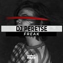 DJ Peretse - Freak Original Mix