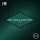 Eric Sneo Andy D x - Sonic Original Mix