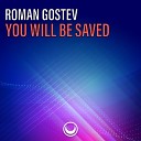 Roman Gostev - You Will Be Saved Original Mix