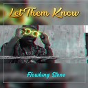 FlowKing Stone - Let Them Know