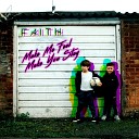 FAITH - Make Me Feel Make You Stay