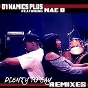 Dynamics Plus feat Nae B - Plenty to Say Shameless Plug Remix