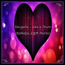 Deugene - Like a Drum SeReGa Z R Remix Radio Edit