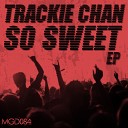 Trackie Chan - So Sweet