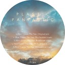 FANTASTIC PLASTIC - Here Comes The Sun Ilya Santana Remix