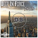 Deep In Force - For Me Original Mix