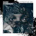 Mark Faermont - Hypnotize Me Original Mix