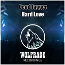 Dead Jagger - Hard Love Original Mix