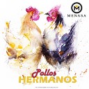 Menasa - Los Pollos Hemanos Original Mix