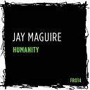 Jay Maguire - Humanity Original Mix