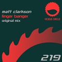 Matt Clarkson - Finger Banger Original Mix