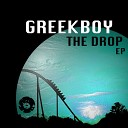 Greekboy - The Drop Original Mix