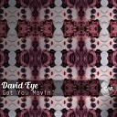 David Eye - Got You Movin Gabriel Slick Rompaya Remix
