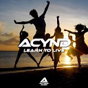 Acynd - Learn To Live Original Mix