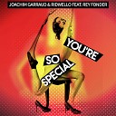 Joachim Garraud Ridwello feat Rey Fonder - You re so Special Club Edit
