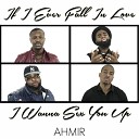 AHMIR - If I Ever Fall In Love I Wanna Sex You Up