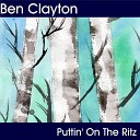 Ben Clayton - Puttin on the Ritz