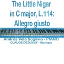 Andres Vela Segovia - The Little Nigar in C Major L 114