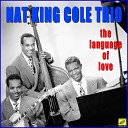 Nat King Cole Trio - Deed I Do