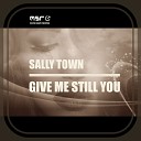 Sally Town - Give Me Still You