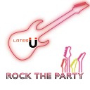 Latest U - Rock The Party