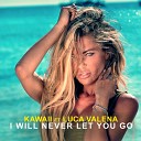 Kawaii feat Luca Valena - I Will Never Let You Go Radio Edit