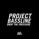 Project Bassline - Drop the Pressure The Counts Aka the Count of Monte Cristal Conquistador…