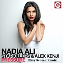 Nadia Ali ft Starkillers ft Alex Kenji - Pressure Ilkay Sencan Remix