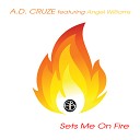 A D Cruze feat Angel Williams - Sets Me on Fire Deanne Burnin Dub