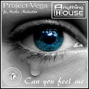 Project Vega ft Misha Malcolm - Can You Feel Me Original Mix
