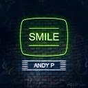 Andy P US - Smile Original Mix