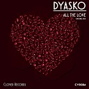 Dyasko - All The Love Original Mix