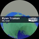 Ryan Truman - My Soul Original Mix