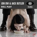 Jon BW Jack Butler - Roll Play Edit