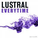Lustral - Everytime Pig And Dan Remix