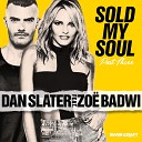 Dan Slater feat Zo Badwi - Sold My Soul Radio Edit
