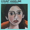 Count Vaseline - Yo No Soy Marinero