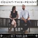 Count This Penny - Get Your Gun