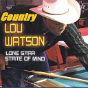 Country Lou Watson - Lone Star State of Mind