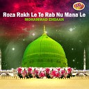 Mohammad Ehsaan - Roza Rakh Le Te Rab Nu Mana Le