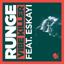 Runge feat Eskayi - Vibe Killer Radio Edit