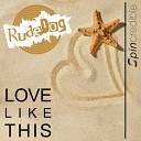 Rudedog feat Nikki Belle - Love Like This Original Mix