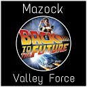 Mazock - Valley Force Original Mix