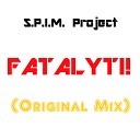 S P I M Project - FATALITY Original Mix