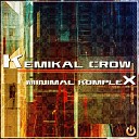Kemikal Crow - Minimal Komplex Original Mix
